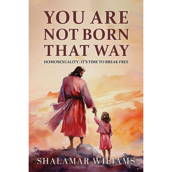 You Are Not Born That Way: Homosexuality: It's Time to Break Free, (Paperback)
