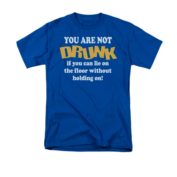 You Are Not Drunk If You Can Lie On The Floor Without Holding On! Adult T-Shirt