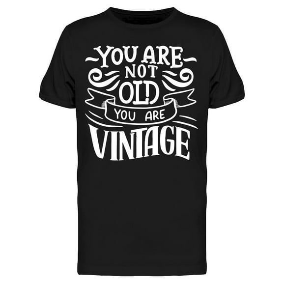 You Are Not Old You Are Vintage T-Shirt Men -Image by Shutterstock, Male x-Large