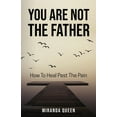 thumbnail image 1 of You Are Not The Father: How To Heal Past The Pain, (Paperback), 1 of 1