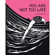 You Are Not Too Late, Hardcover