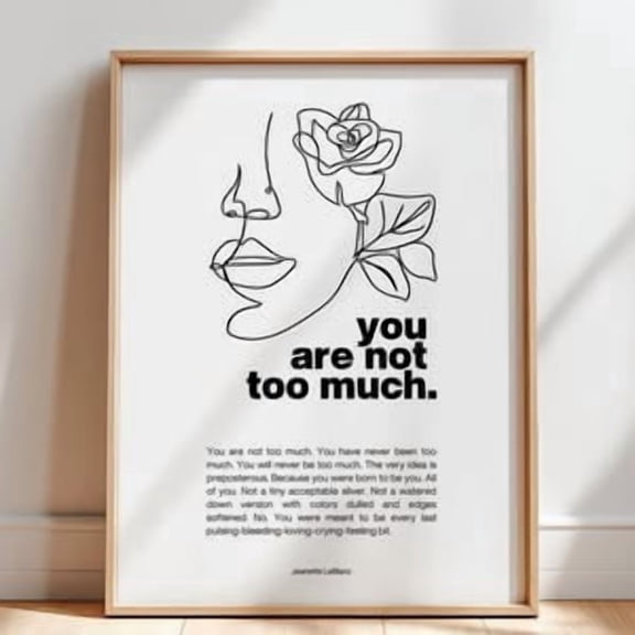 You Are Not Too Much Poster, Poster Home Decor , Poster Print Only