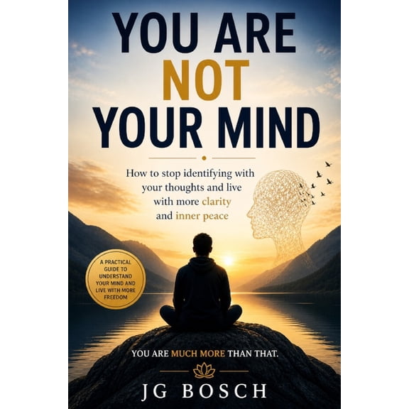 The Predictive Mind You Are Not Your Mind: A Practical Guide To Understand your mind and live more freedom, (Paperback)