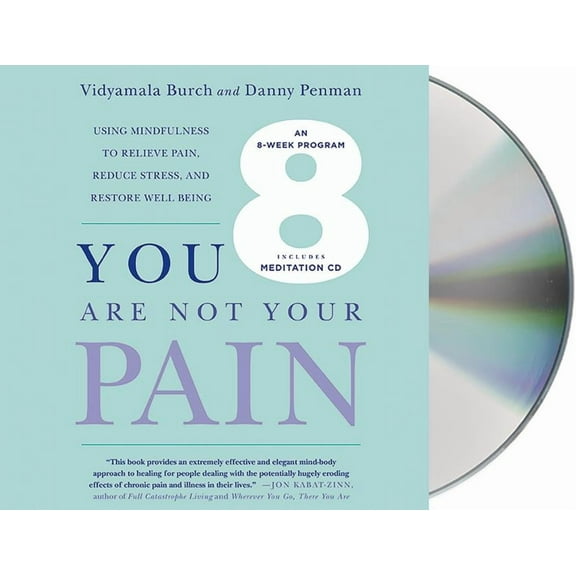 You Are Not Your Pain : Using Mindfulness to Relieve Pain, Reduce Stress, and Restore Well-Being---An Eight-Week Program (CD-Audio)