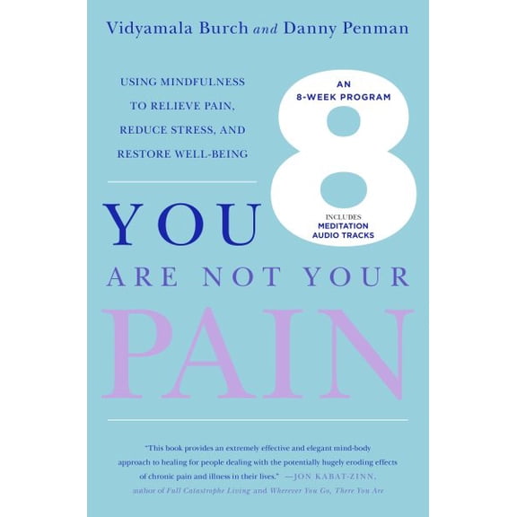 Pre-Owned You Are Not Your Pain: Using Mindfulness to Relieve Pain, Reduce Stress, and Restore Well-Being---An Eight-Week Program (Paperback) 125005267X 9781250052674