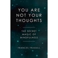 thumbnail image 1 of You Are Not Your Thoughts: The Secret Magic of Mindfulness, (Paperback), 1 of 1