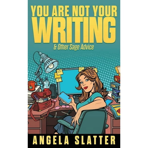 Writer Chaps You Are Not Your Writing & Other Sage Advice, Book 1, (Paperback)