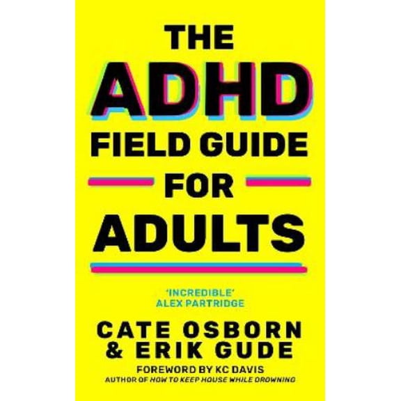 Erik Gude,Cate Osborn The ADHD Field Guide for Adults (Paperback)