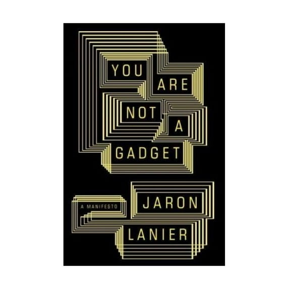 Pre-Owned You Are Not a Gadget: A Manifesto (Hardcover) 0307269647 9780307269645