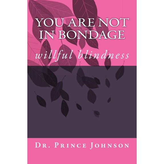 You Are Not in Bondage: You Are Not In Bondage: willful blindness (Paperback)