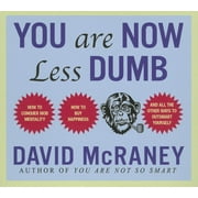 You Are Now Less Dumb How to Conquer Mob Mentality, How to Buy Happiness, and All the Other Ways to Outsmart Yourself Audiobook