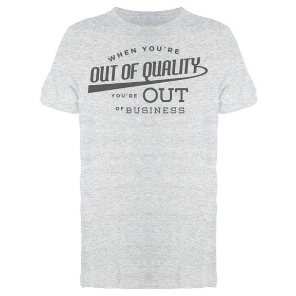 You Are Out Of Business T-Shirt Men -Image by Shutterstock Men T-Shirt, Male x-Large