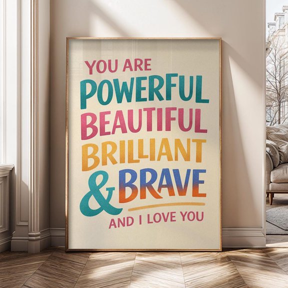 You Are Powerful Beautiful Brilliant Brave Art Inspirational Quote Positive Affirmation Motivational Art Poster Unframed Paper Print
