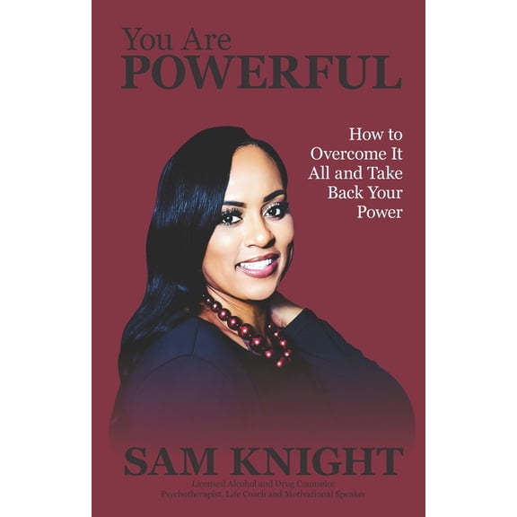 You Are Powerful: How to Overcome It All and Take Back Your Power (Paperback)