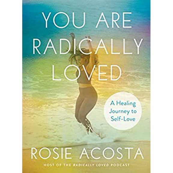Pre-Owned You Are Radically Loved: A Healing Journey to Self-Love (Hardcover) 0593330153 9780593330159