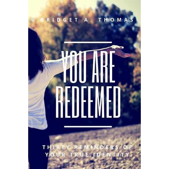 You Are Redeemed: Thirty Reminders of Your True Identity, (Paperback)