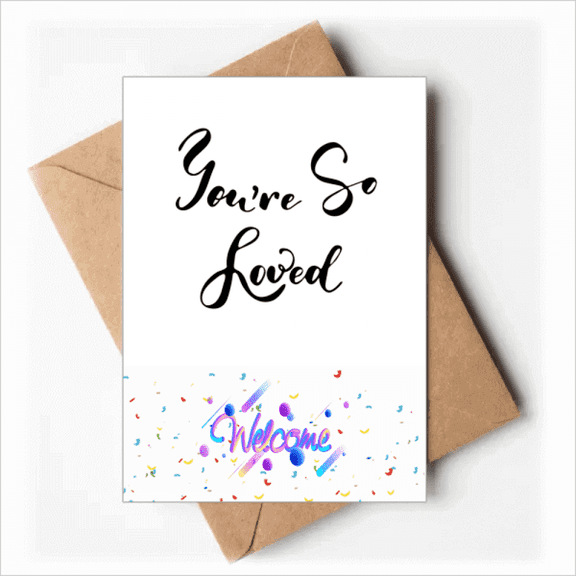 You Are So Loved Quote Style Welcome Back Greeting Cards Envelopes Blank