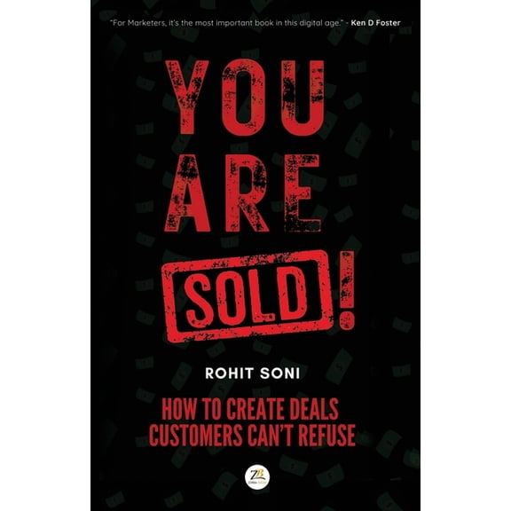 You Are Sold! How to Create Deals Customers Can't Refuse, (Paperback)