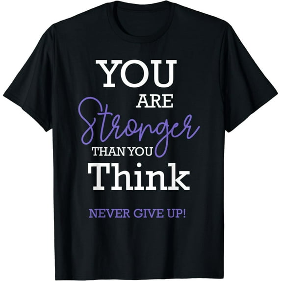 You Are Stronger Than You Think Never Give Up Motivation T-Shirt
