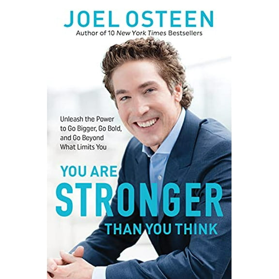 Pre-Owned You Are Stronger Than You Think : Unleash the Power to Go Bigger, Go Bold, and Go Beyond What Limits You, Hardcover by Osteen, Joel, ISBN 1546041761, ISBN-13 9781546041764