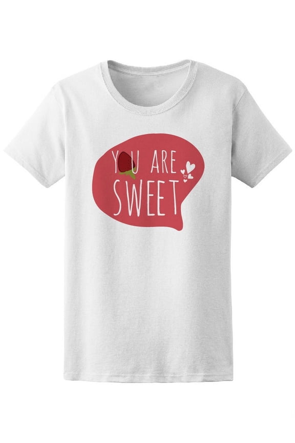 You Are Sweet, Love Quote Tee Women's -Image by Shutterstock