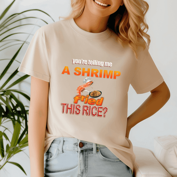 You Are Telling Me A Shrimp Fried This Rice Shirt, Dank Meme Tee
