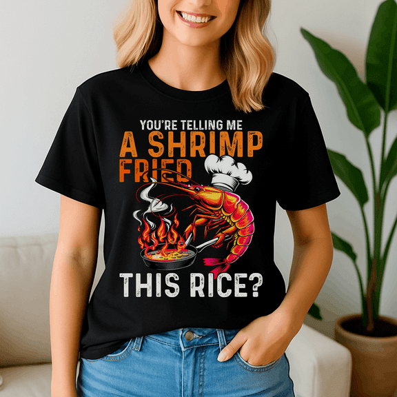 You Are Telling Me A Shrimp Fried This Rice Shirt, Dank Meme Tee