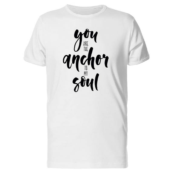 You Are The Anchor To My Soul Tee Men's -Image by Shutterstock