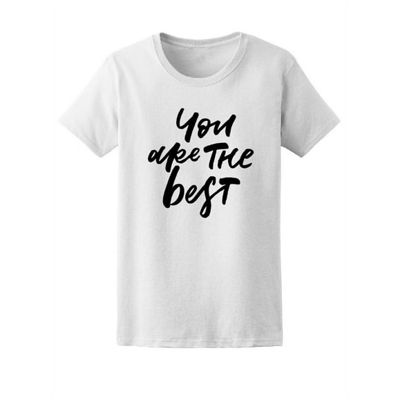 You Are The Best, Love Quote Tee Women's -Image by Shutterstock