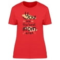 thumbnail image 1 of You Are The Best Mom Ever T-Shirt Women -Image by Shutterstock, Female Large, 1 of 2