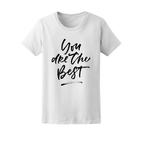 You Are The Best, Quote T-Shirt Women -Image by Shutterstock, Female Large