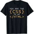 thumbnail image 1 of You Are The CSS To My HTML Web Developer Coding T-Shirt, 1 of 4