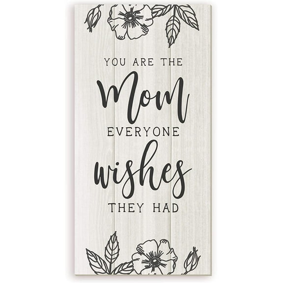 You Are The Mom Everyone Wishes They Had Rustic Framed Wood Farmhouse Wall Sign 9x18 (Unframed)
