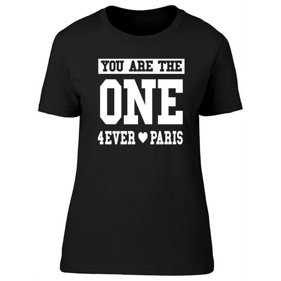 You Are The One 4Ever Paris T-Shirt Women -Image by Shutterstock, Female Medium