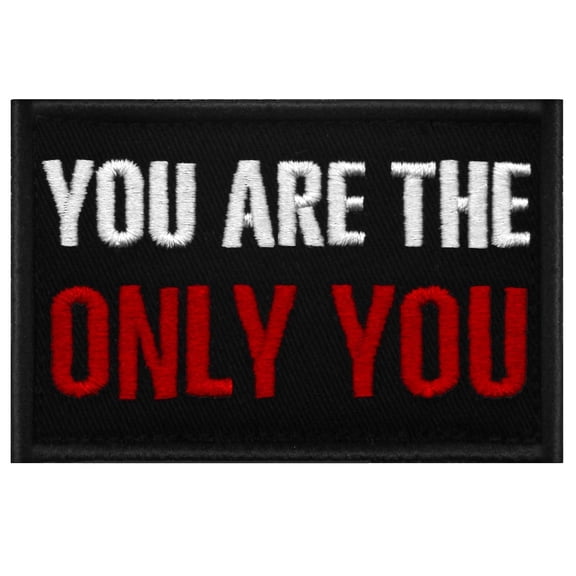 You Are The Only You Patch Morale Biker Tactical Badge Embroidered Applique Fastener Hook And Loop Emblem