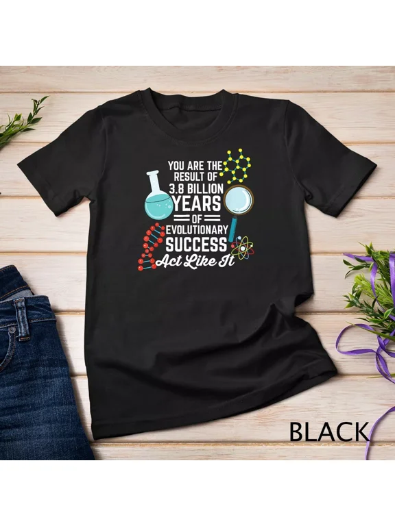 You Are The Result Of Evolutionary Success Funny Biology Unisex T-shirt