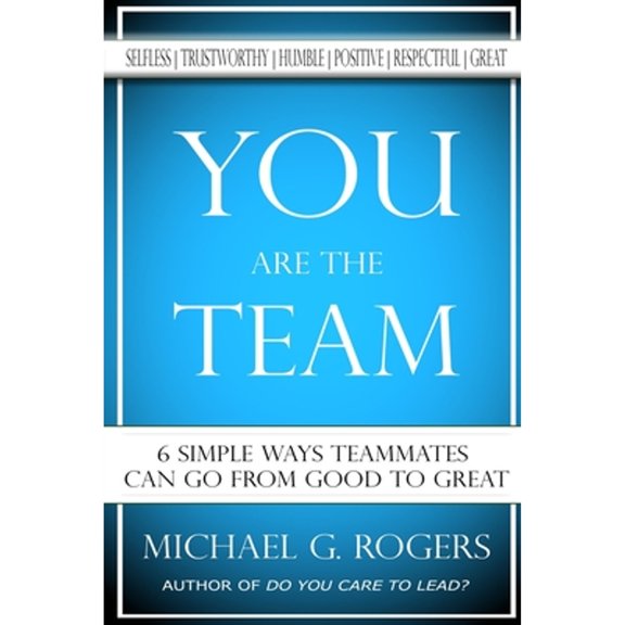 Pre-Owned You Are The Team: 6 Simple Ways Teammates Can Go From Good To Great (Paperback) 1546770852 9781546770855