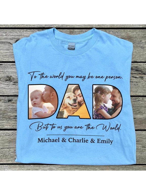 You Are The World Custom Photo Dad Mom, ANANDHIS-Shirts