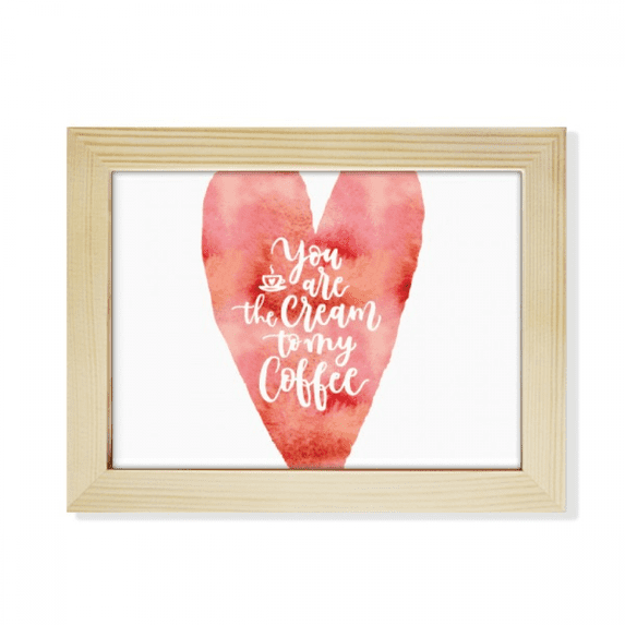 You Are To My Coffee Quote Desktop Photo Frame Picture Art Decoration Painting 6x8 inch