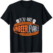 You Are Unbeerlievable T-Shirt