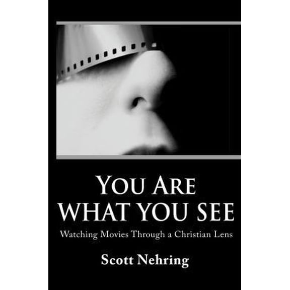 Pre-Owned You Are What You See: Watching Movies Through a Christian Lens (Paperback) 0984439528 9780984439522