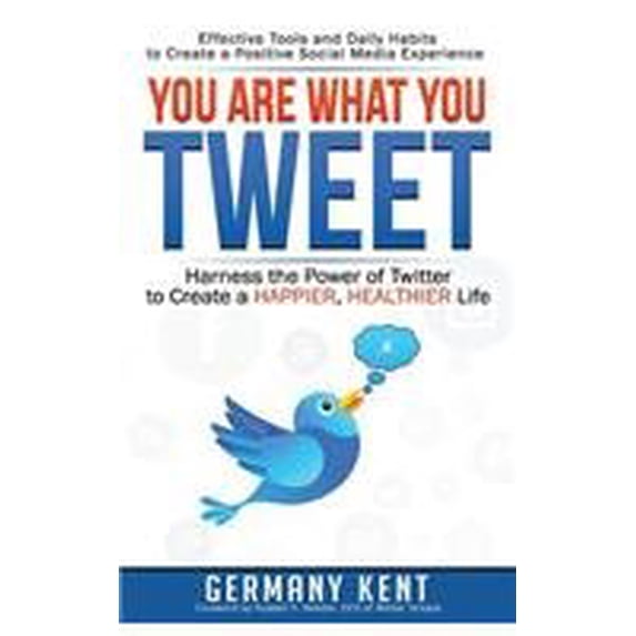 Pre-Owned You Are What Tweet : Harness the Power of Twitter to Create a Happier, Healthier Life 9780996146890