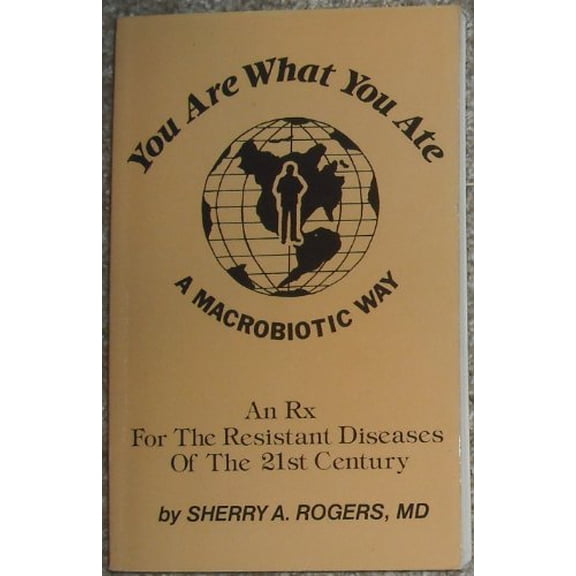 Pre-Owned You Are What You Ate: An Rx for the Resistant Diseases of the 21st Century (Paperback) 0961882182 9780961882181