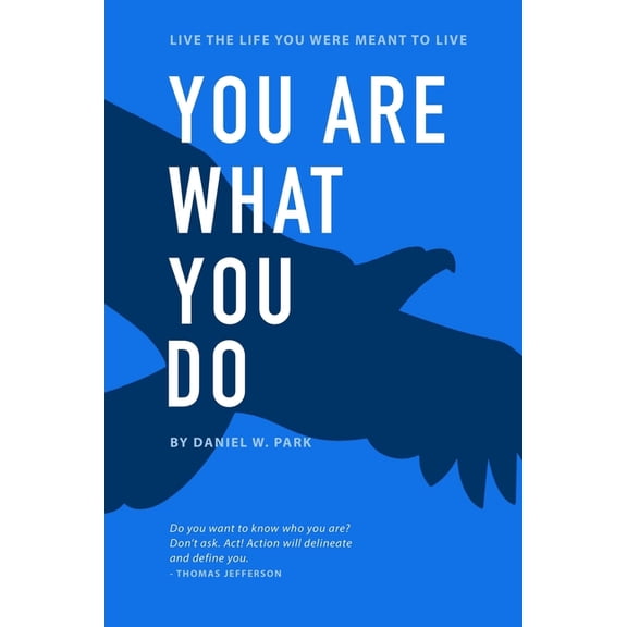 You Are What You Do: Live the Life You Were Meant to Live (Paperback)