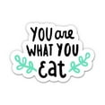 thumbnail image 1 of You Are What You Eat - 8" Vinyl Sticker - For Car Laptop I-Pad - Waterproof Decal, 1 of 1