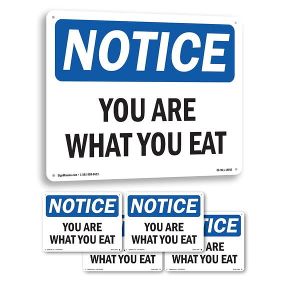 You Are What You Eat OSHA Notice Aluminum Sign 18 Inch x 12 Inch - 5 Pack