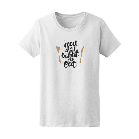You Are What You Eat  Tee Women's -Image by Shutterstock