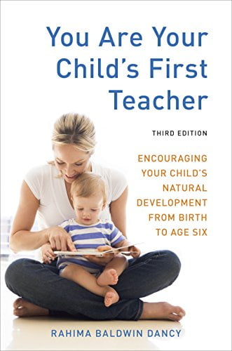 Pre-Owned You Are Your Child's First Teacher, Third Edition: Encouraging Your Child's Natural Development from Birth to Age Six Paperback