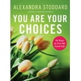 thumbnail image 1 of You Are Your Choices: 50 Ways to Live the Good Life, (Hardcover), 1 of 1