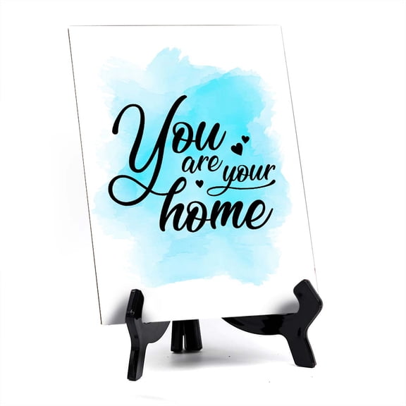 You Are Your Home Table Sign with Acrylic Stand (6x8) | Positive Affirmation Inspiration Dcor